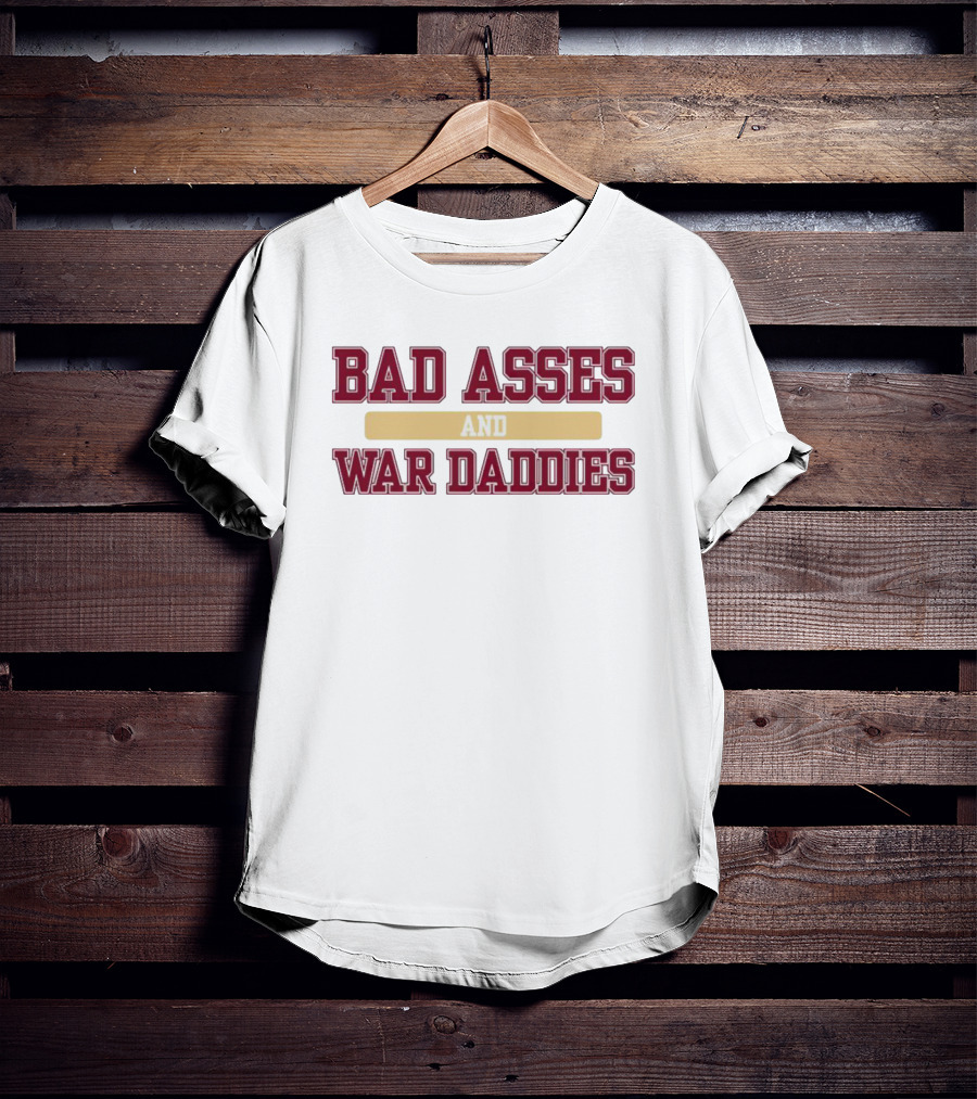 Florida State Seminoles Bad Asses And War Daddies T-Shirt
