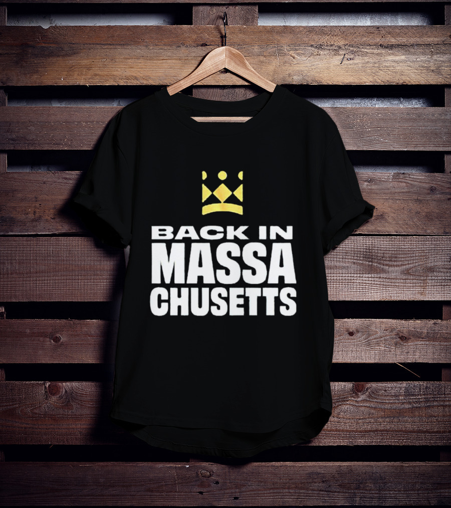 Back In Massachusetts With Gold Crown T-Shirt