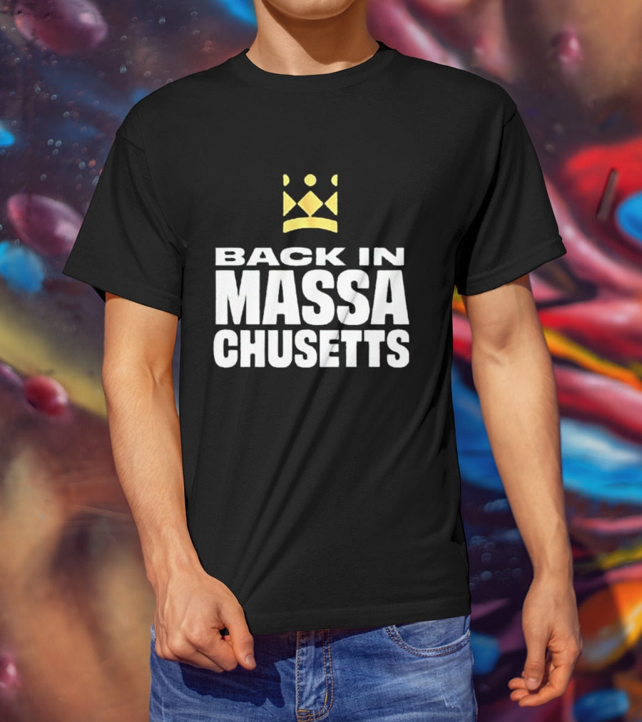 Back In Massachusetts With Gold Crown T-Shirt