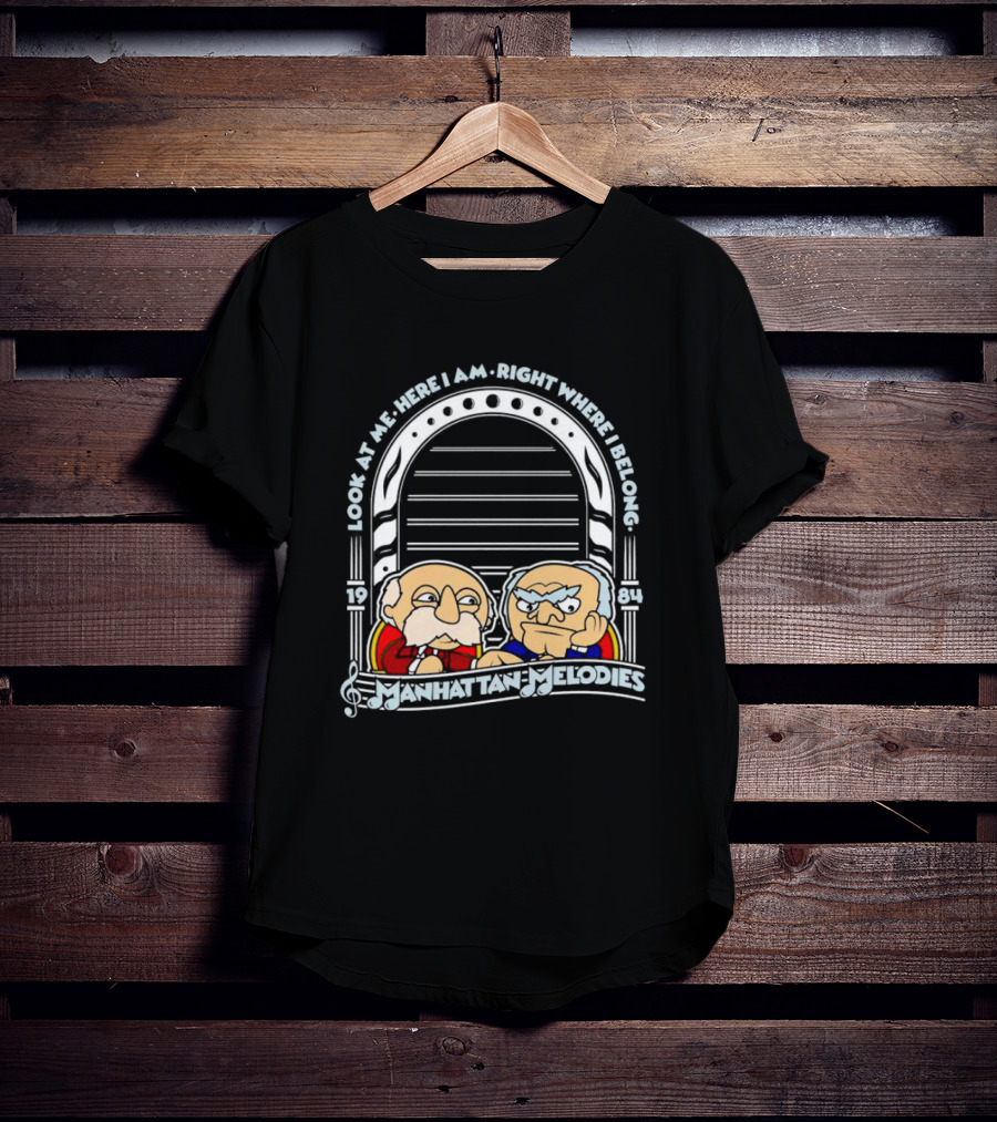 Look At Me Here I Am Right Where I Belong Manhattan Melodies 1984 T-Shirt