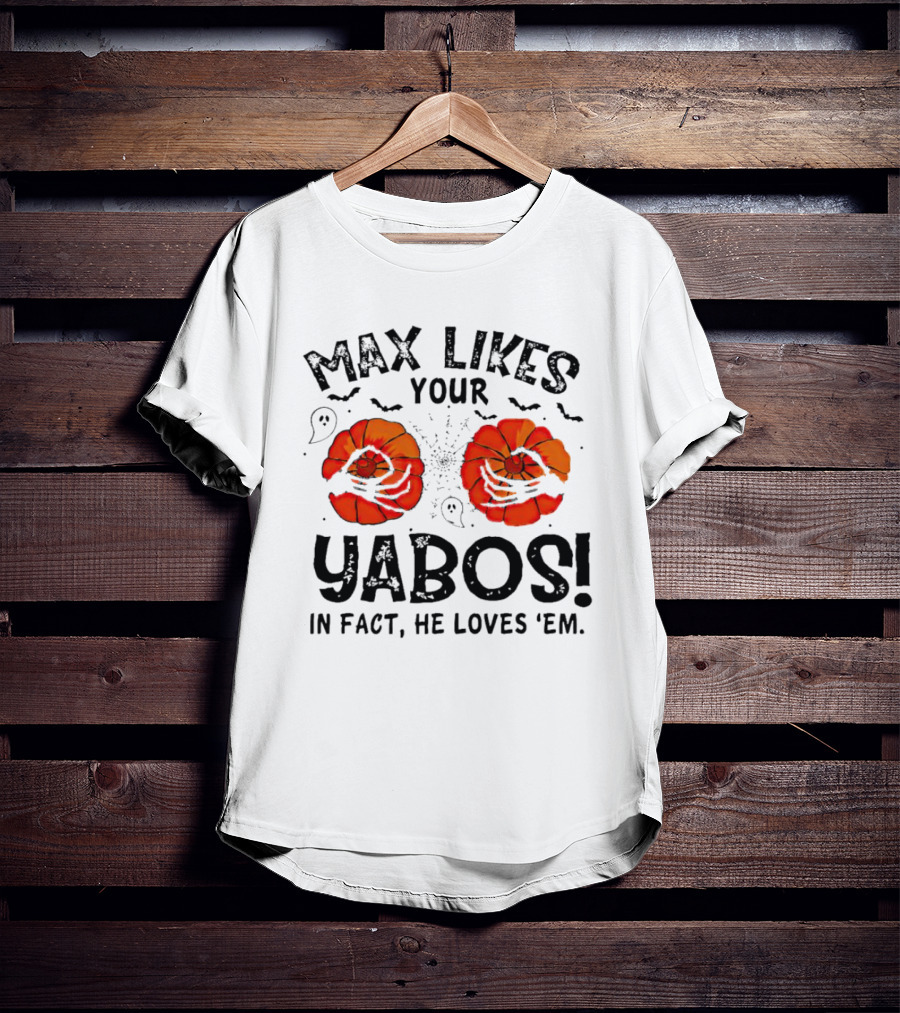 Max Likes Your Yabos Halloween Pumpkins And Ghosts In Fact He Loves 'Em T-Shirt