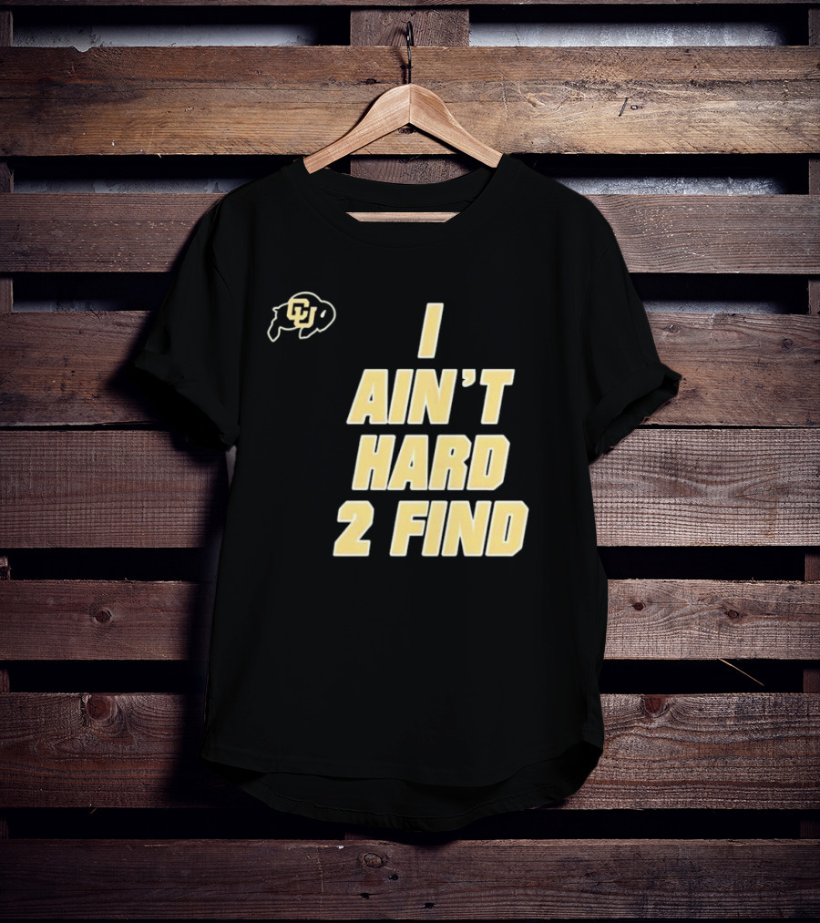 Deion Sanders I Ain't Hard 2 Find Colorado Buffaloes CU T-Shirt