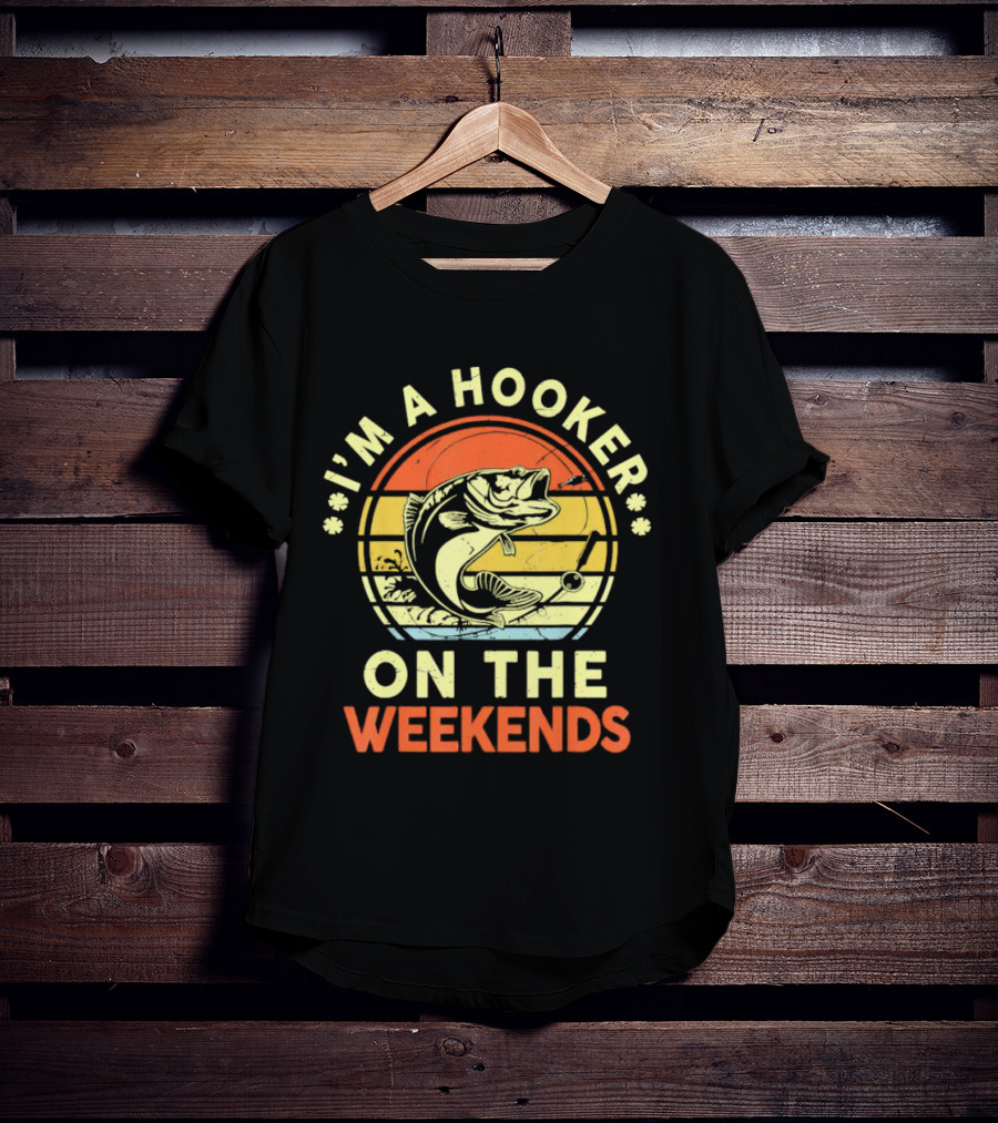 I'm A Hooker On The Weekends Fishing Retro Sunset Bass Fish T-Shirt