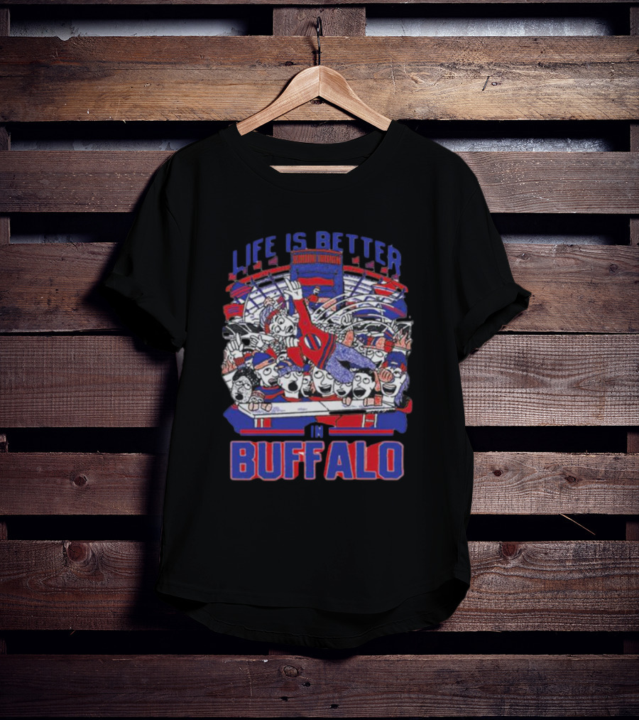 Life Is Better In Buffalo Stadium Tailgate Fans T-Shirt
