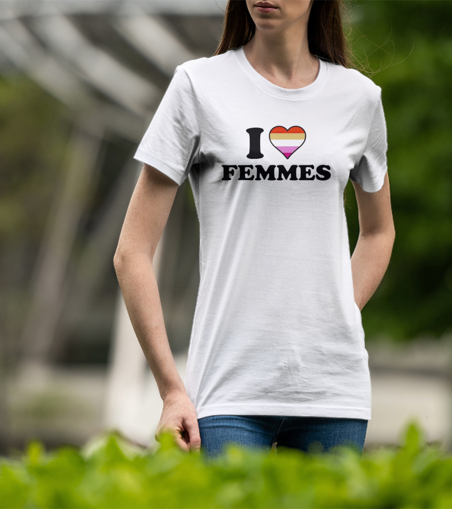 I Love Femmes Lesbian Heart With Lesbian Pride Colors T-Shirt