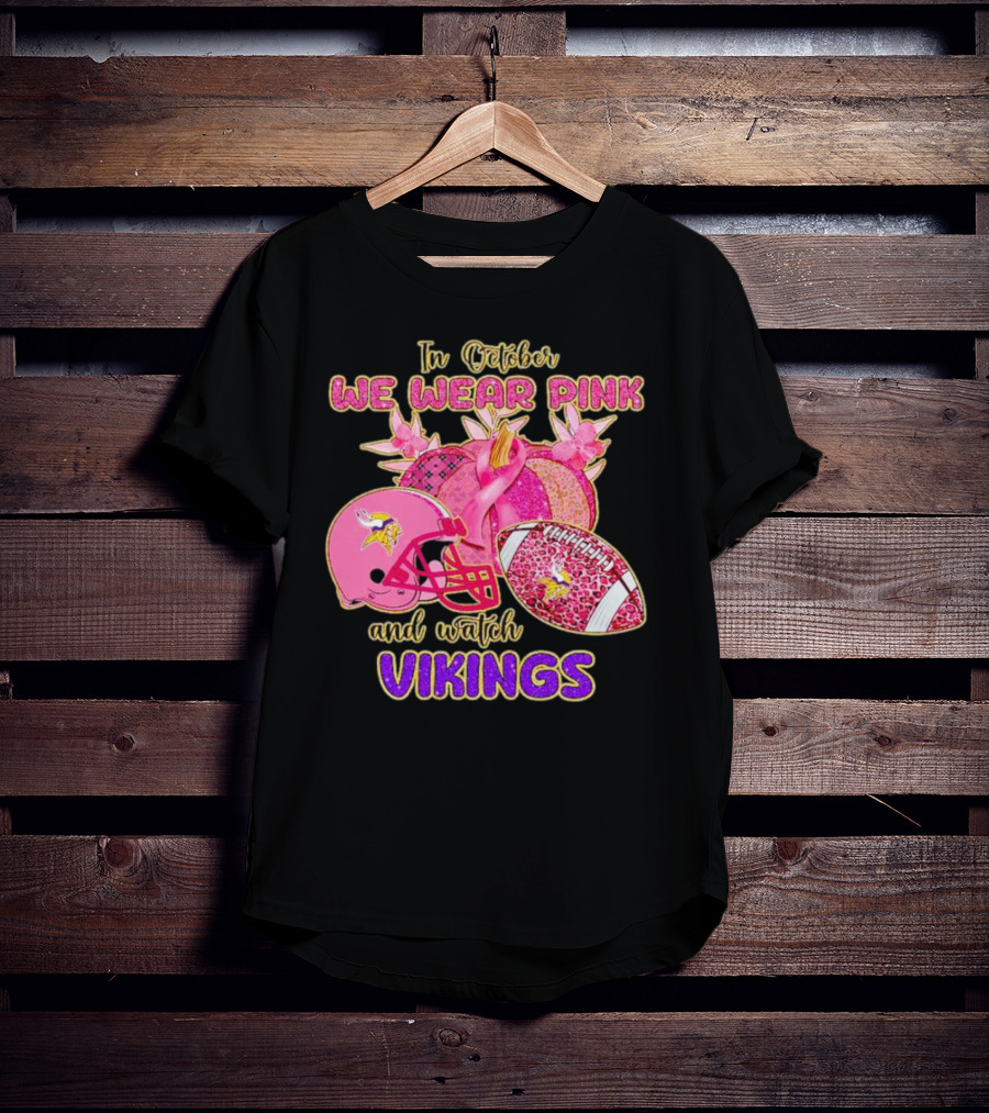 In October We Wear Pink And Watch Vikings Football Helmets Breast Cancer Awareness T-Shirt