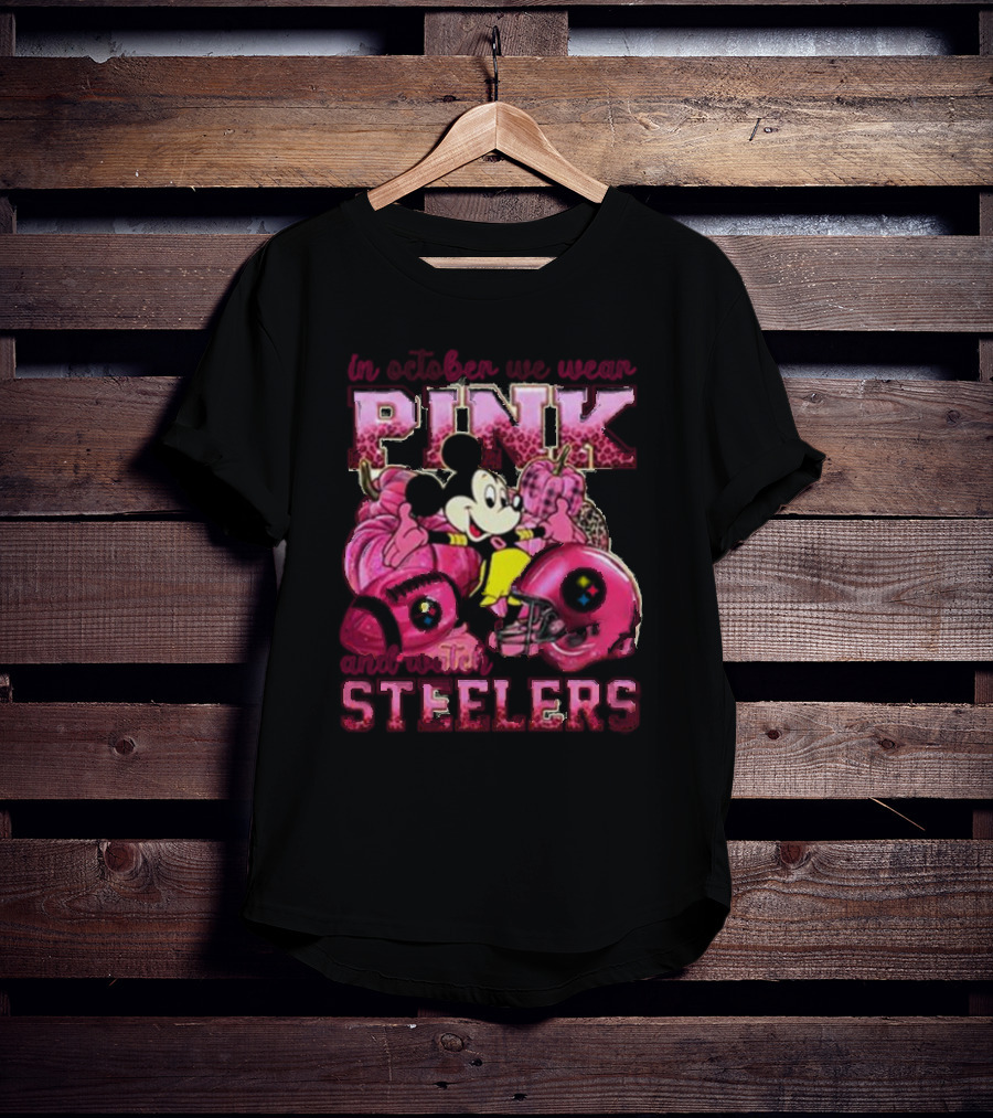 In October We Wear Pink And Pittsburgh Steelers Mickey Mouse T-Shirt