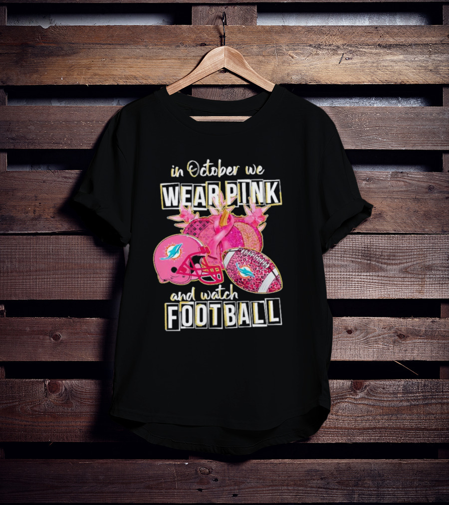 In October We Wear Pink Miami Dolphins Football Breast Cancer Awareness T-Shirt