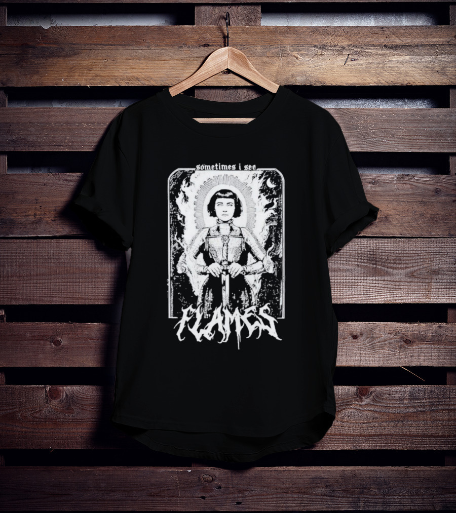 Sometimes I See Flames Burned Saint With Sword T-Shirt
