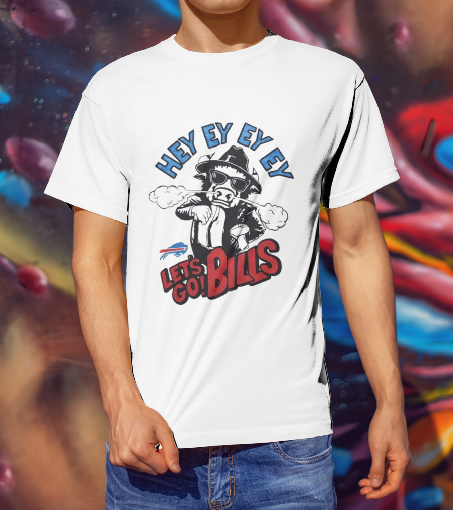 Hey Ey Ey Let's Go Bills Buffalo Bills T-Shirt