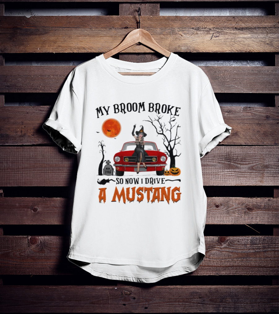 My Broom Broke So Now I Drive A Mustang Halloween Moon Pumpkins Graveyard T-Shirt
