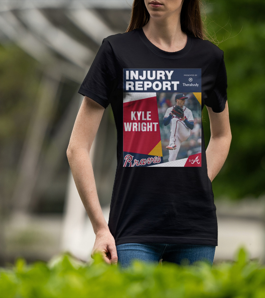 Injury Report Kyle Wright Presented By Therabody Braves T-Shirt