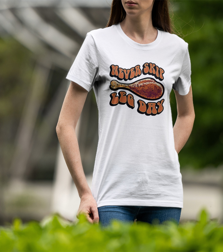 Never Skip Leg Day Chicken Drumstick Humor T-Shirt