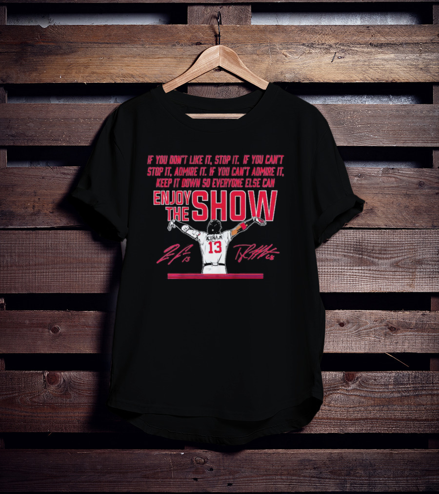 Ronald Acuña Jr If You Can't Admire It Keep It Down So Everyone Else Can Enjoy The Show Signature T-Shirt