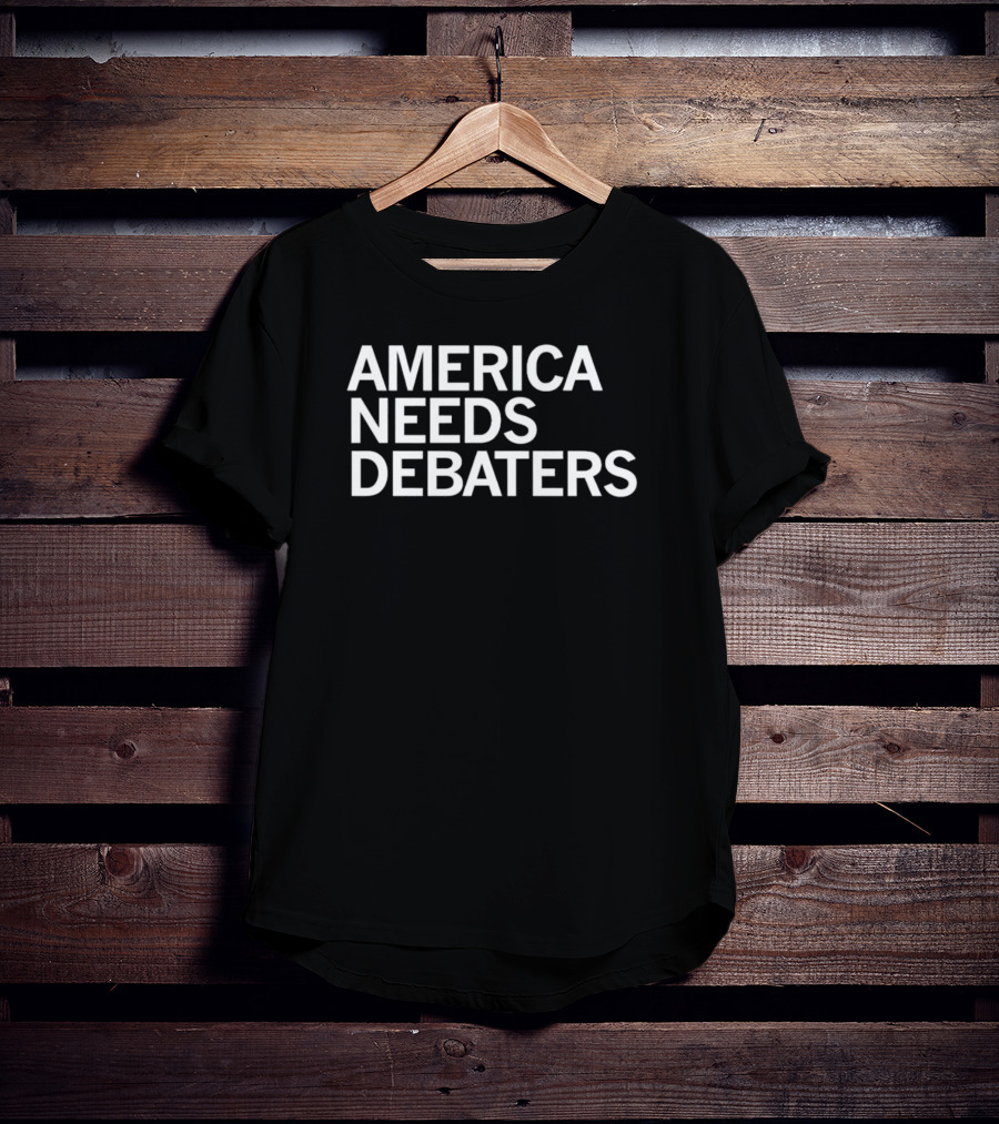 America Needs Debaters Text T-Shirt