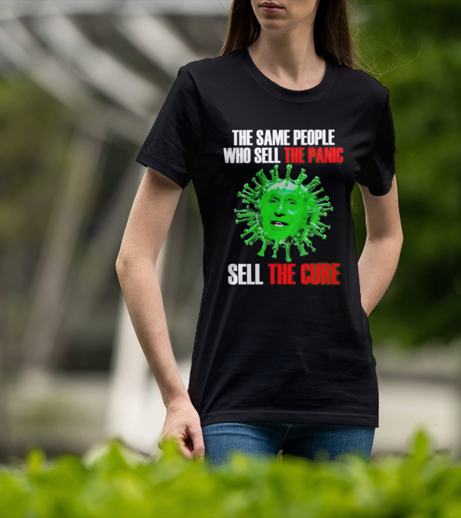 The Same People Who Sell The Panic Sell The Cure Virus Face Image T-Shirt