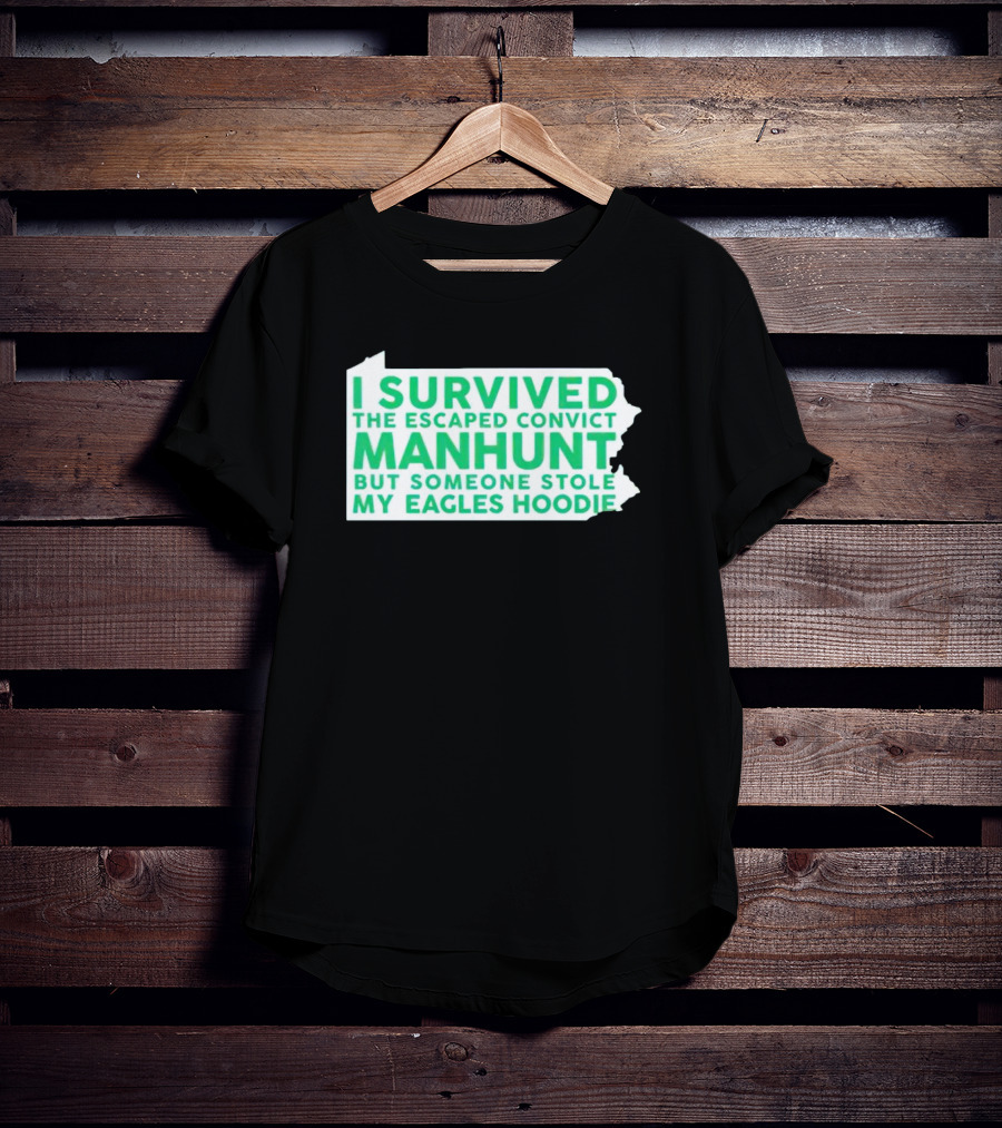 I Survived The Escaped Convict Manhunt But Someone Stole My Eagles T-Shirt