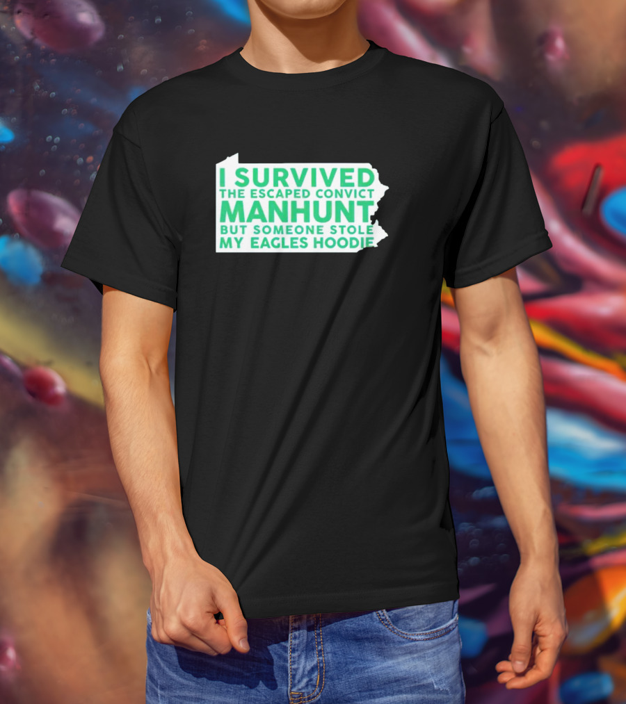 I Survived The Escaped Convict Manhunt But Someone Stole My Eagles T-Shirt