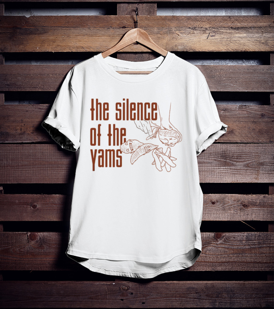 The Silence Of The Yams Hands Holding Yams T-Shirt