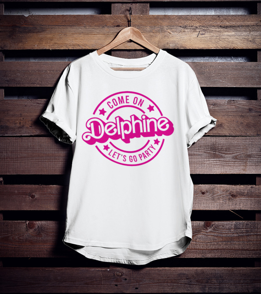 Come On Delphine Let's Go Party Barbie T-Shirt