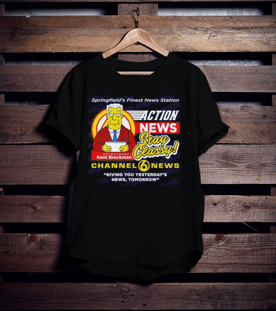 Springfield's Finest Channel 6 Action News Stay Classy With Anchorman Kent Brockman T-Shirt