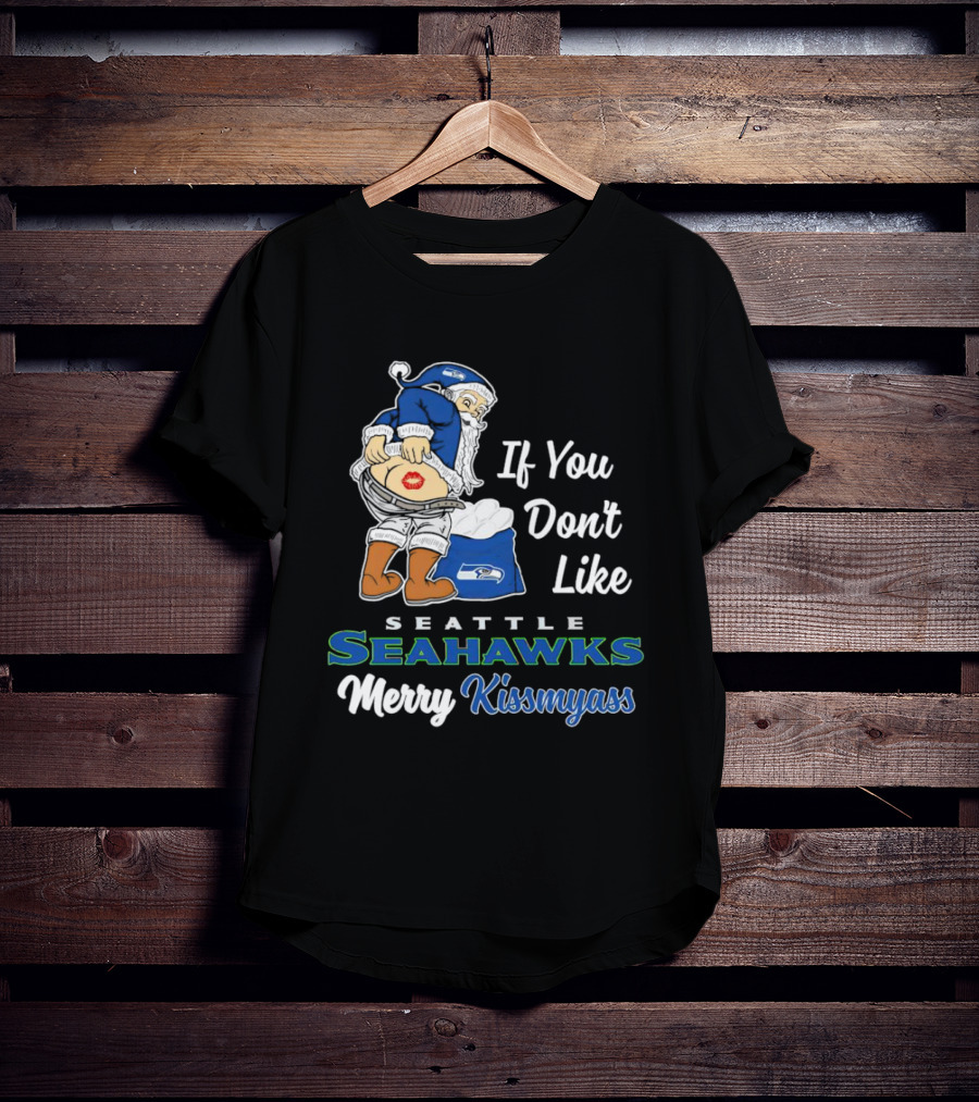If You Don’t Like Seattle Seahawks Merry Kissmyass Santa Mascot T-Shirt