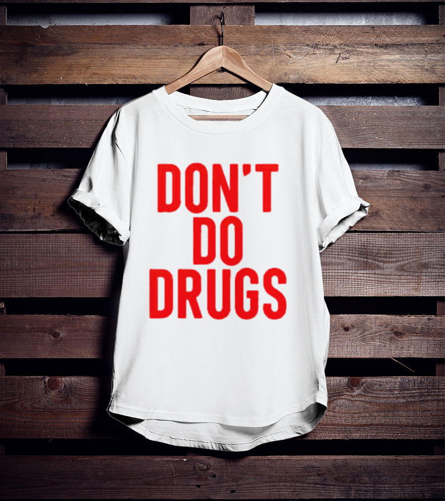 DON'T DO DRUGS T-Shirt