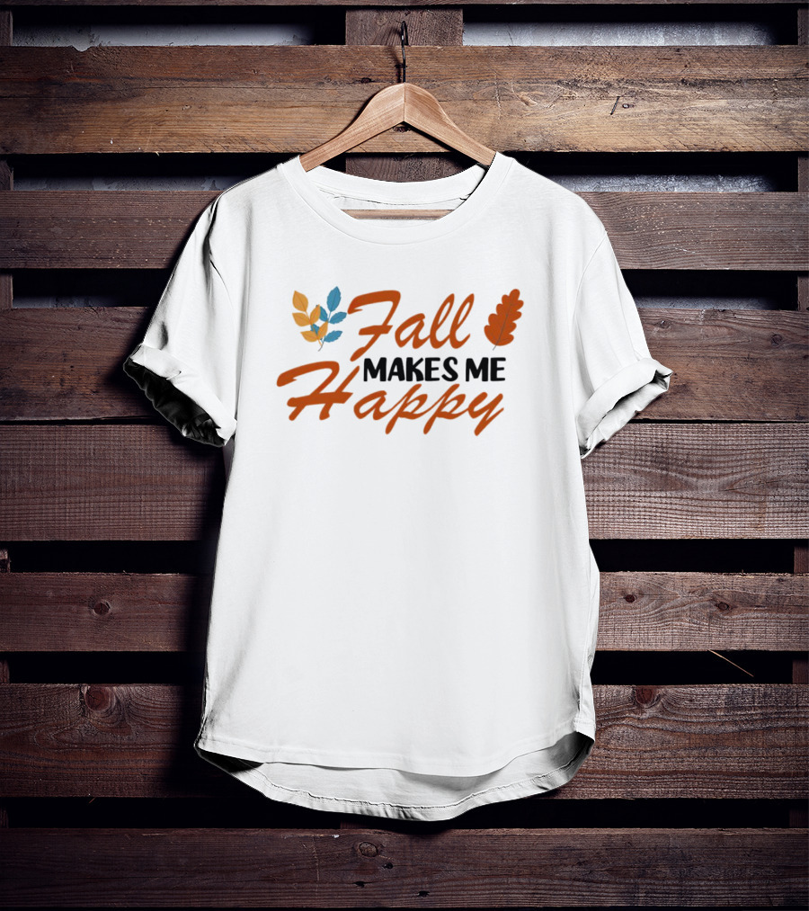 Fall Makes Me Happy With Colorful Leaves T-Shirt