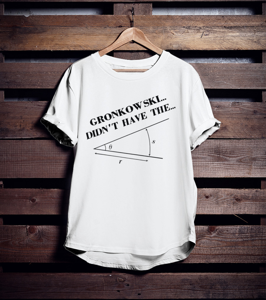 Gronkowski Didn’t Have The Angle Theta Geometry Visual T-Shirt