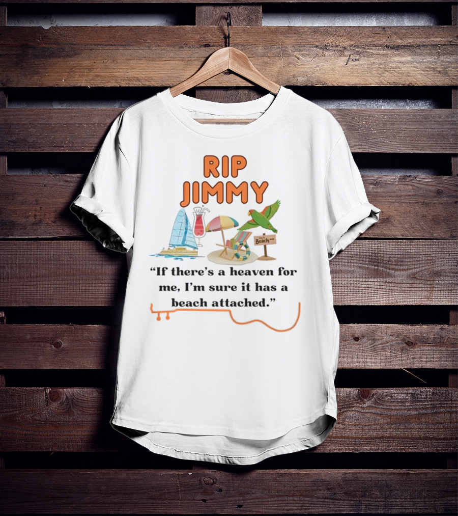 RIP Jimmy If There’s A Heaven For Me With A Beach Attached Parrot And Sailboat T-Shirt