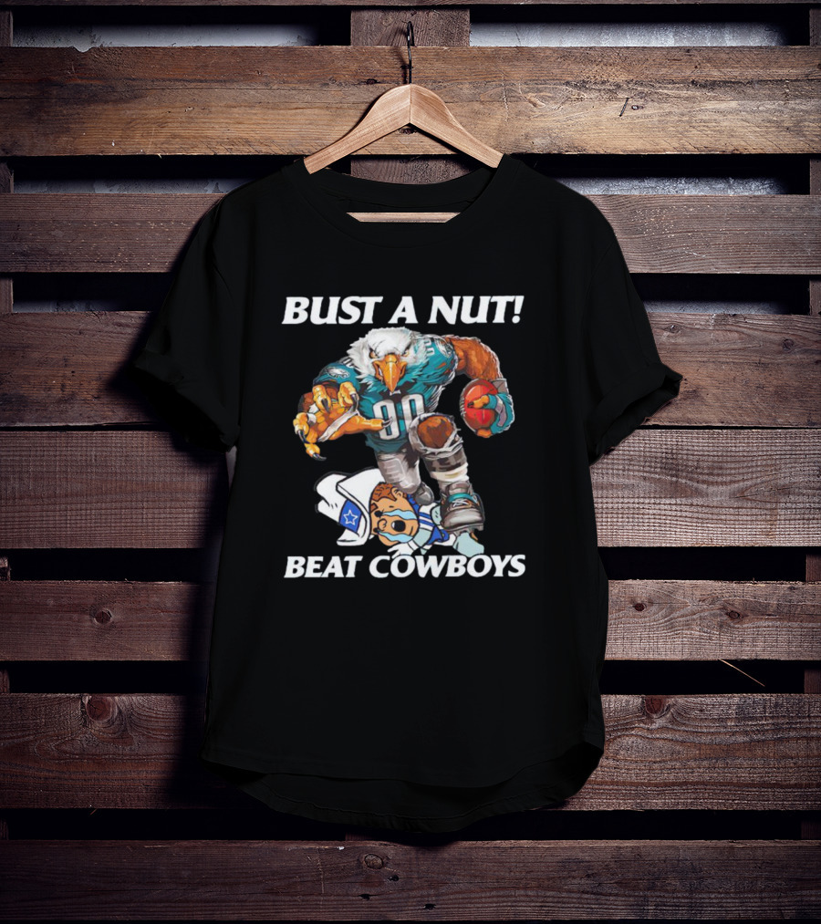 Bust A Nut Eagles Beat Cowboys Football Rivalry T-Shirt