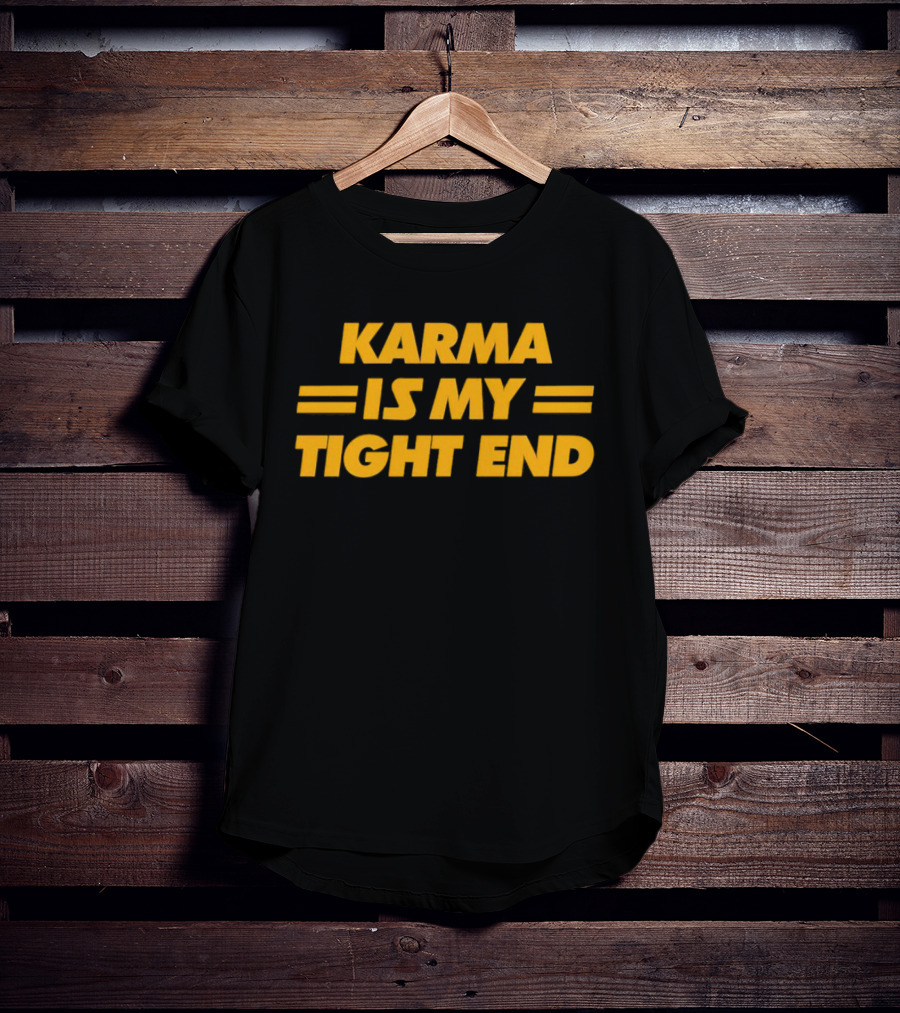Karma Is My Tight End T-Shirt