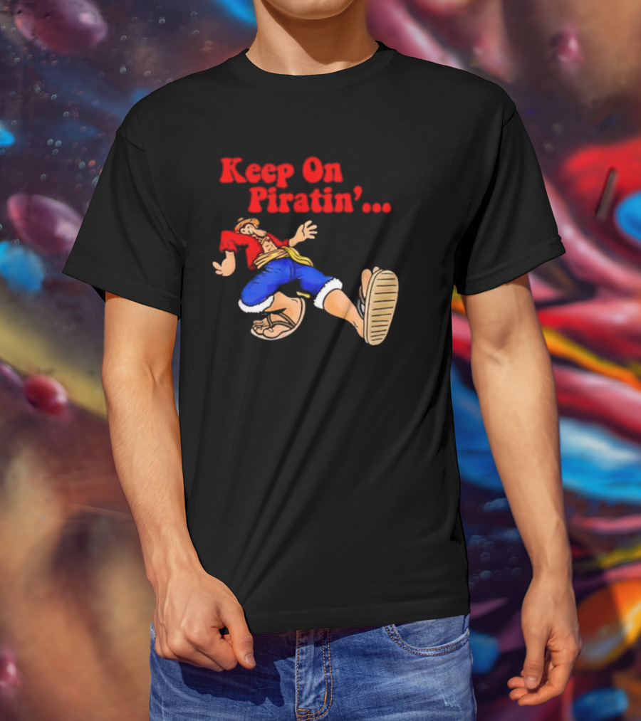 Keep On Piratin' Luffy Strutting Confidently T-Shirt
