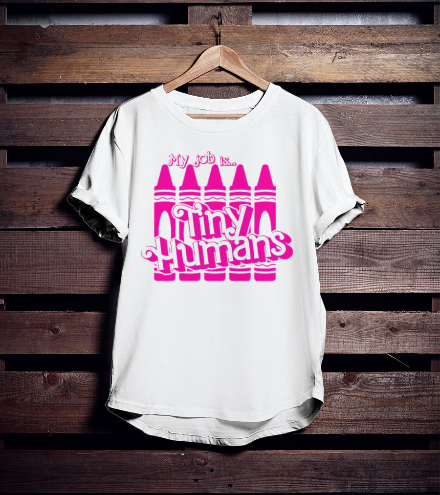 My Job Is Tiny Humans Pink Crayons T-Shirt