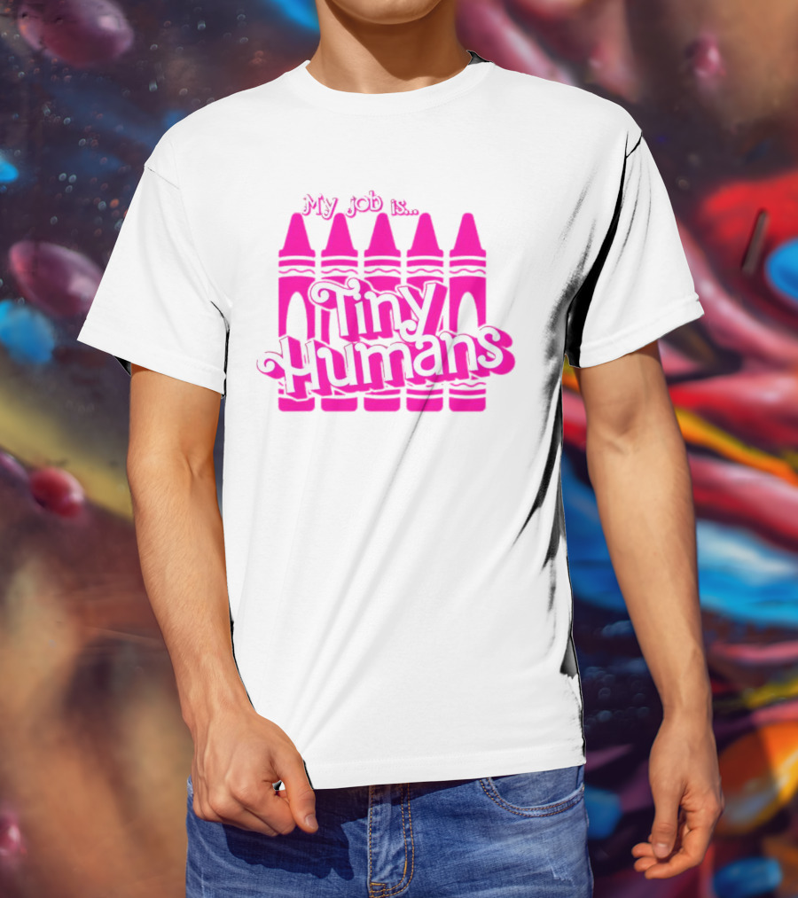 My Job Is Tiny Humans Pink Crayons T-Shirt