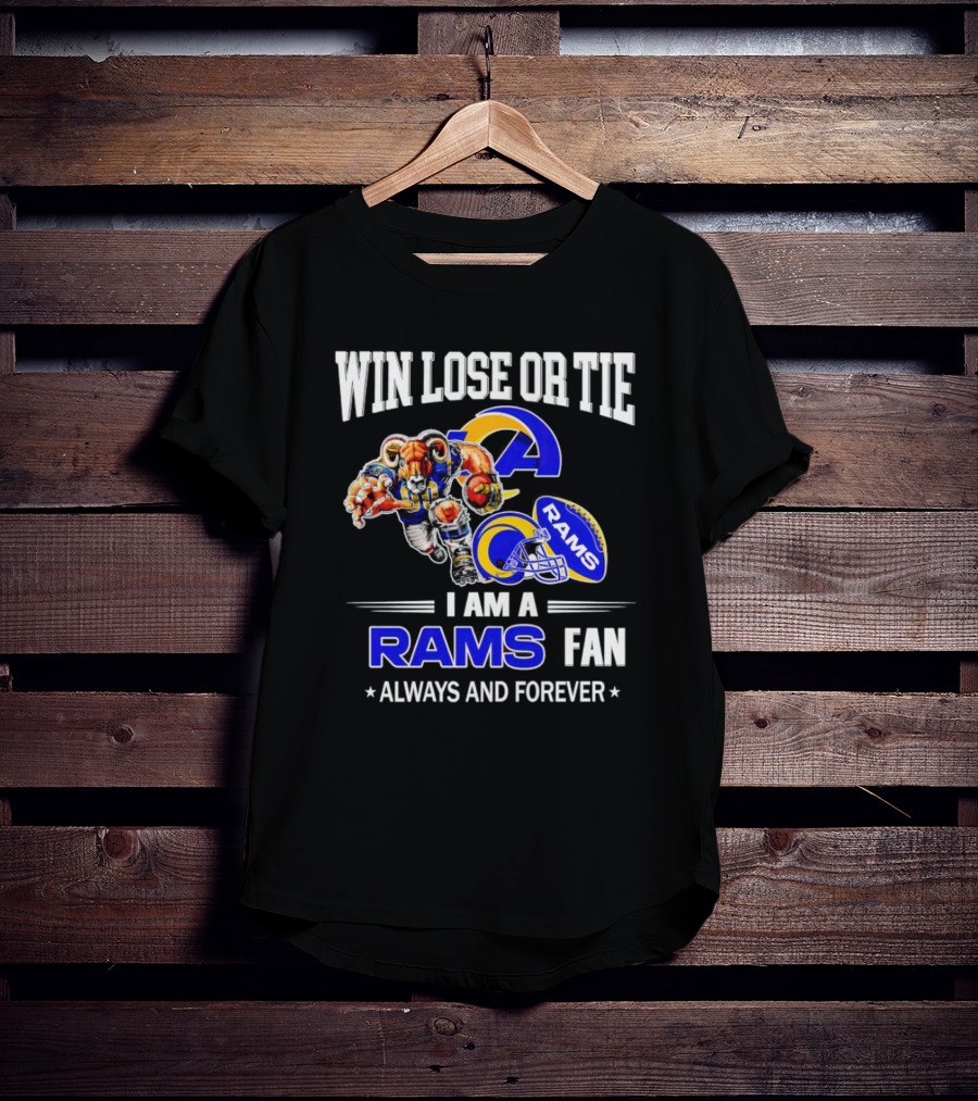 Win Lose Or Tie Los Angeles Rams Fan Always And Forever T-Shirt