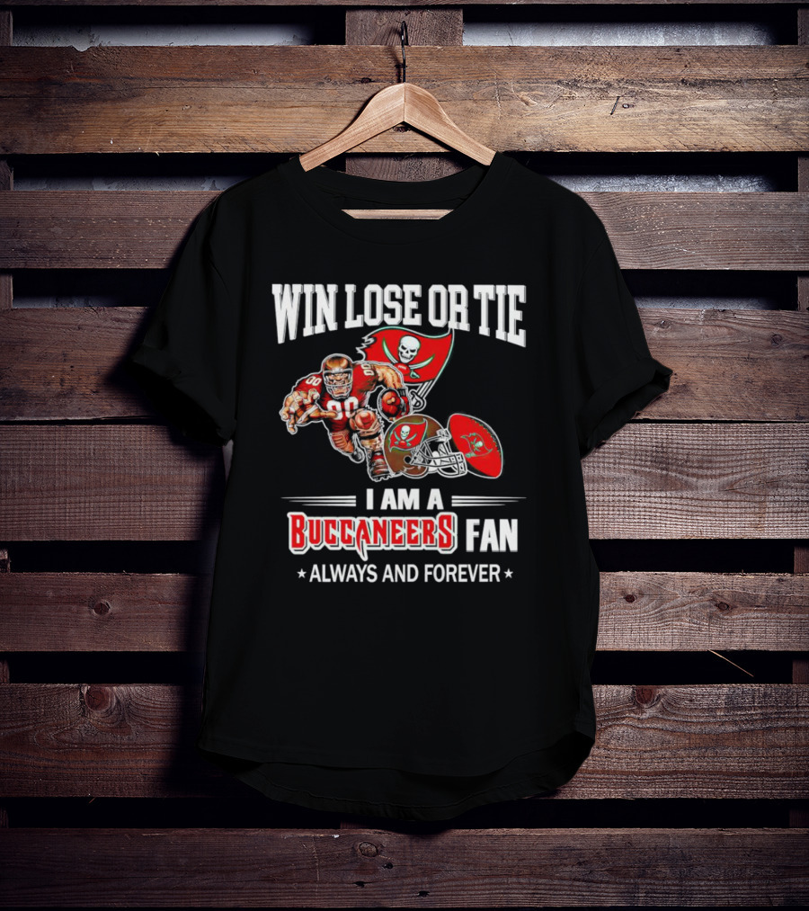 Tampa Bay Buccaneers Win Lose Or Tie Fan Always And Forever T-Shirt