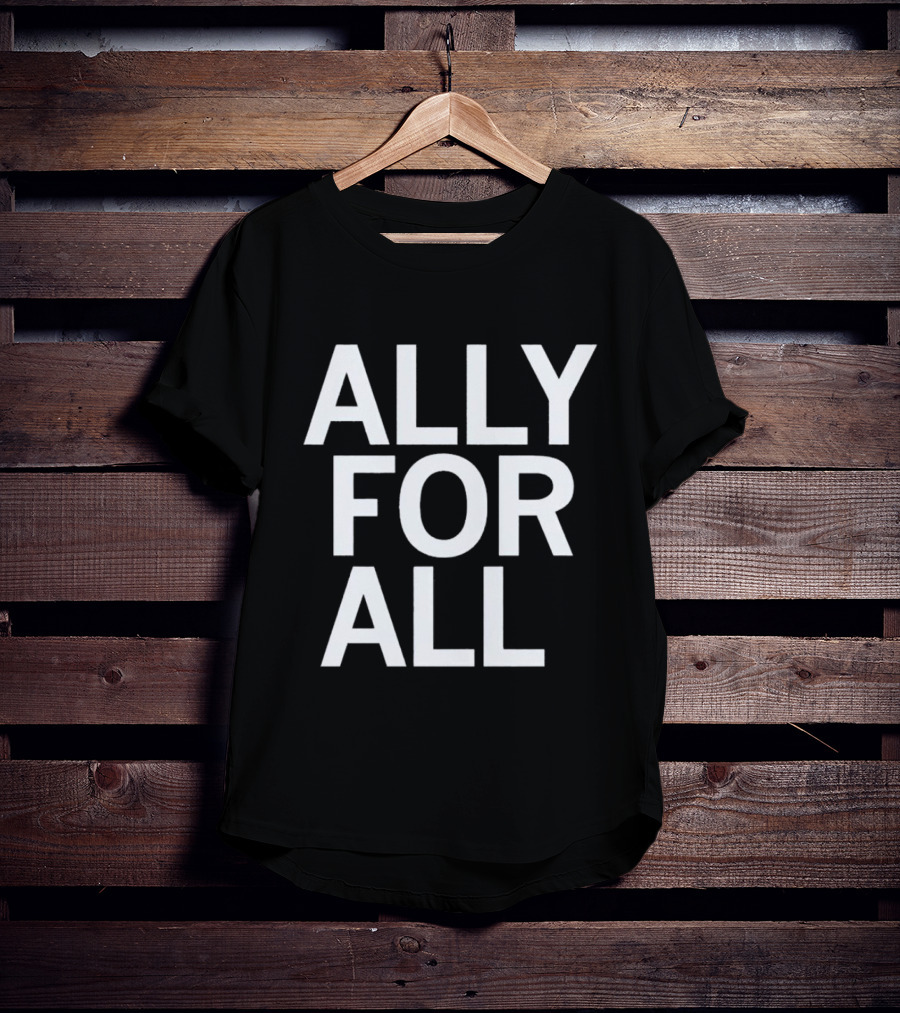 ALLY FOR ALL T-Shirt