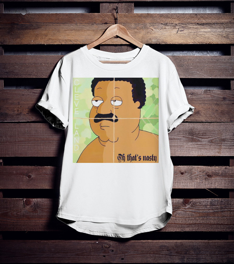 Cleveland Oh That's Nasty Family Guy Cartoon Meme T-Shirt