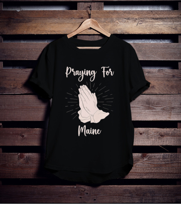 Praying For Maine With Folded Hands T-Shirt