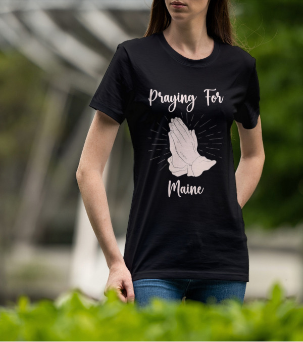 Praying For Maine With Folded Hands T-Shirt