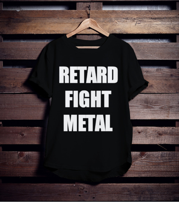 Retard Fight Metal Textual T-Shirt