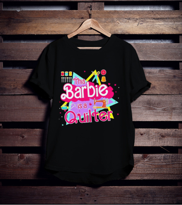 This Barbie Is A Quilter With Sewing Machine Scissors And Buttons T-Shirt
