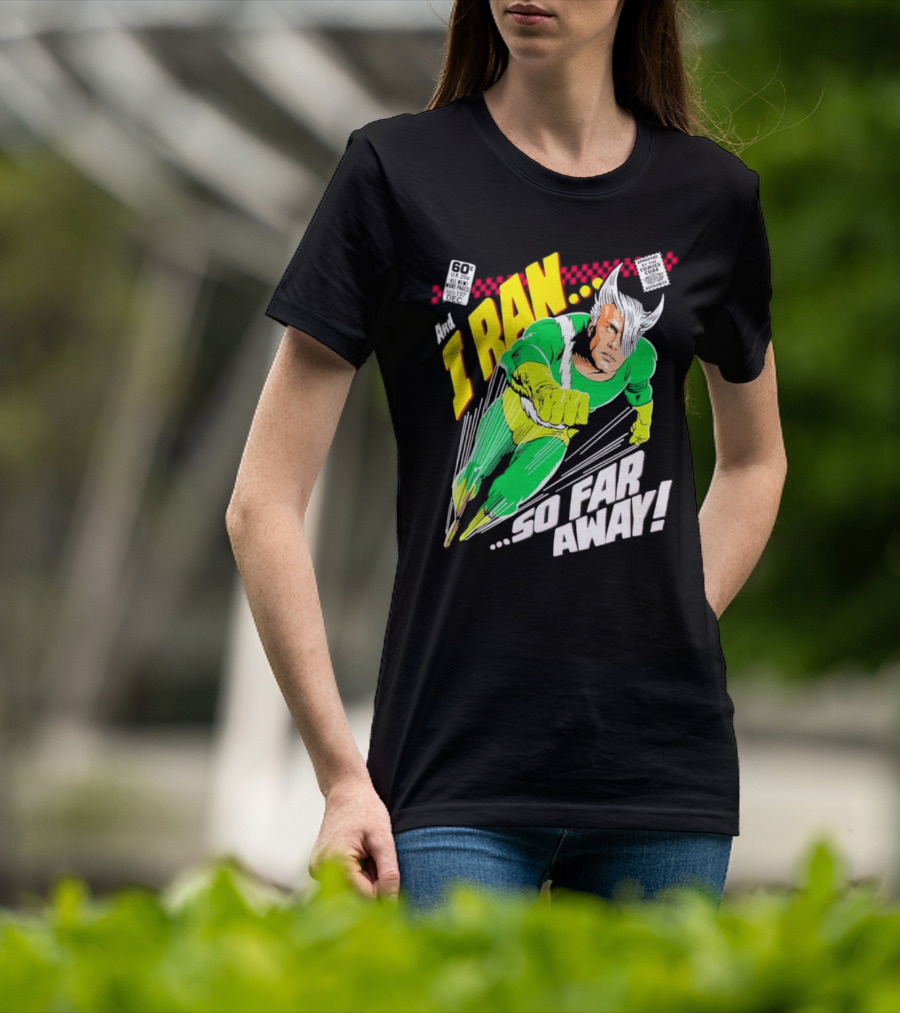 And I Ran 60¢ Super Speed Comic Hero So Far Away T-Shirt