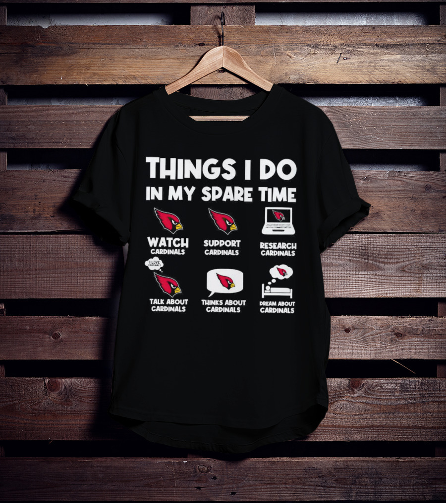 Arizona Cardinals Things I Do In My Spare Time Watch Support Research Talk Think Dream T-Shirt