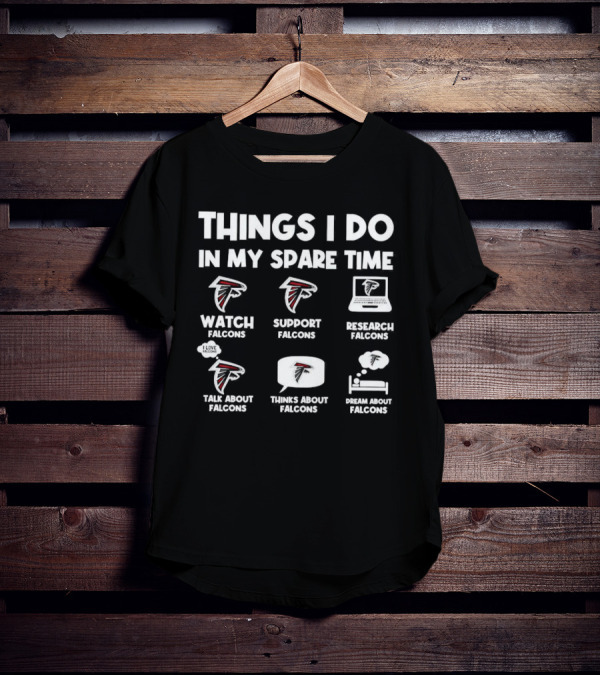 Atlanta Falcons Things I Do In My Spare Time Watch Support Research Talk Think Dream T-Shirt