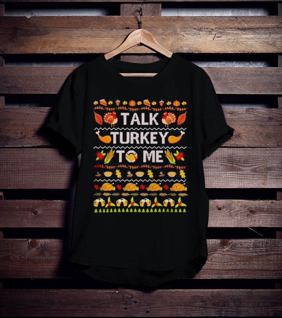 Talk Turkey To Me Thanksgiving Ugly Sweater Pattern With Turkeys And Holiday Icons T-Shirt