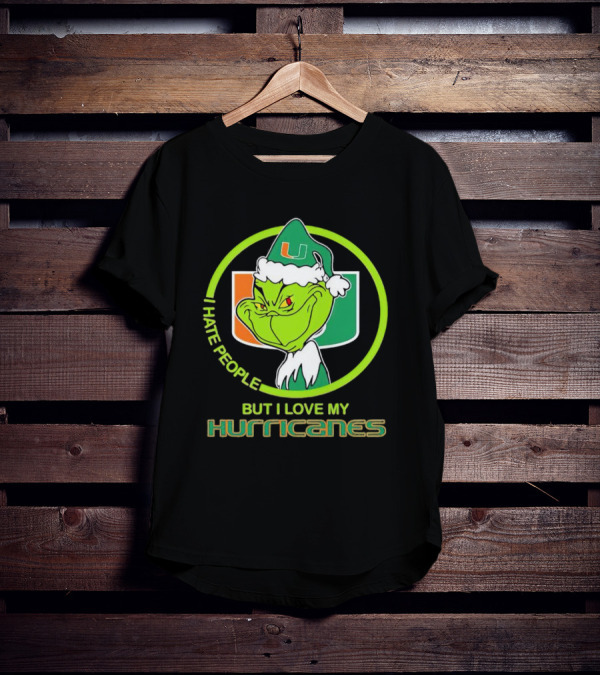 Grinch I Hate People But I Love My Miami Hurricanes U T-Shirt