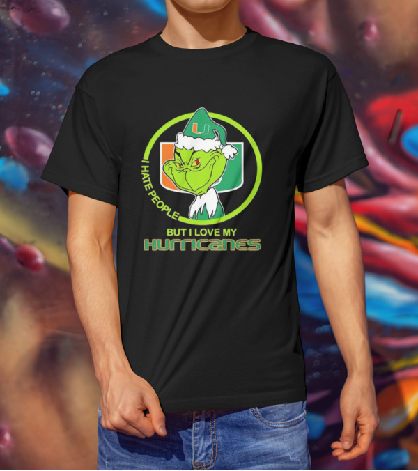 Grinch I Hate People But I Love My Miami Hurricanes U T-Shirt