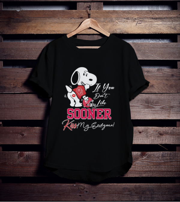If You Don't Like Sooner Kiss My Endzone Snoopy OU Football T-Shirt